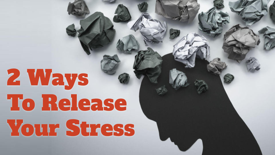 2 Ways to Release Your Stress
